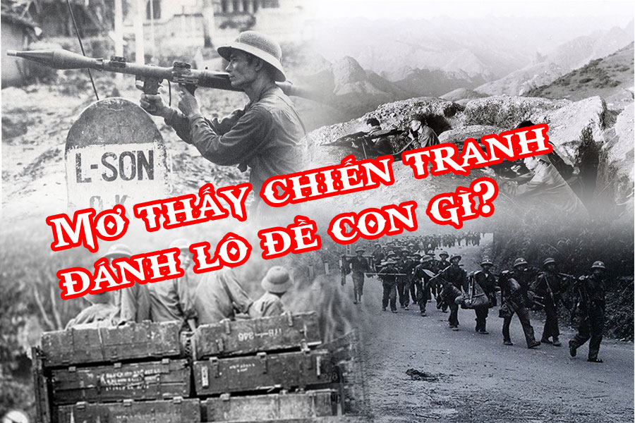 Mơ thấy chiến tranh đánh con bao nhiêu?